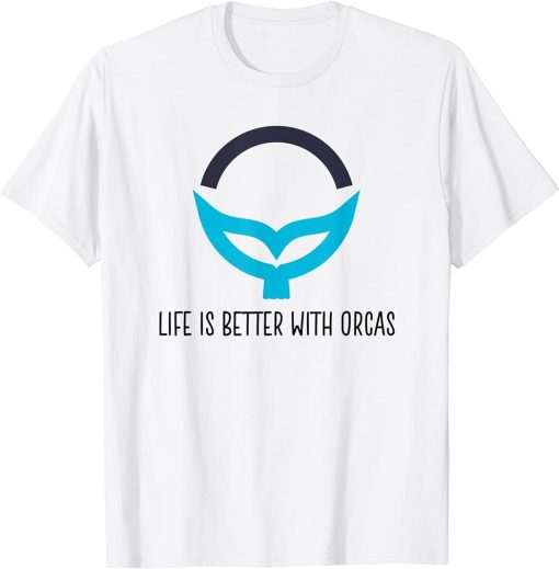 Life Is Better With Orcas Killer Whale Animal Lover Mom Dad T-Shirt