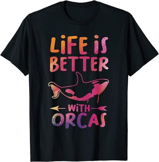 Life is better with Orcas Orca T-Shirt