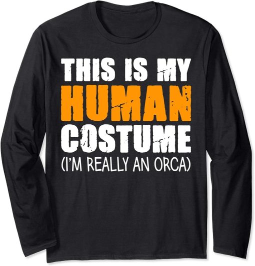 This Is My Human Costume I"m Really An Orca Whale Long Sleeve T-Shirt